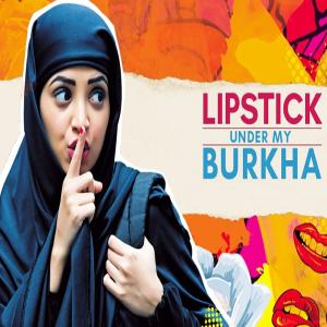 ‘Lipstick Under My Burkha’ को सर्टिफिकेट देने से सेंसर का इनकार
