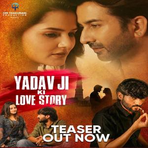ओम ठाकुरानी प्रोडक्शन ने एन्सेंबल कास्ट से सजी यादव जी की लव स्टोरी का हार्ड-हिटिंग टीज़र किया लॉन्च
