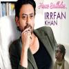 जानिए इरफान खान की जिंदगी की दिलचस्प बातें
